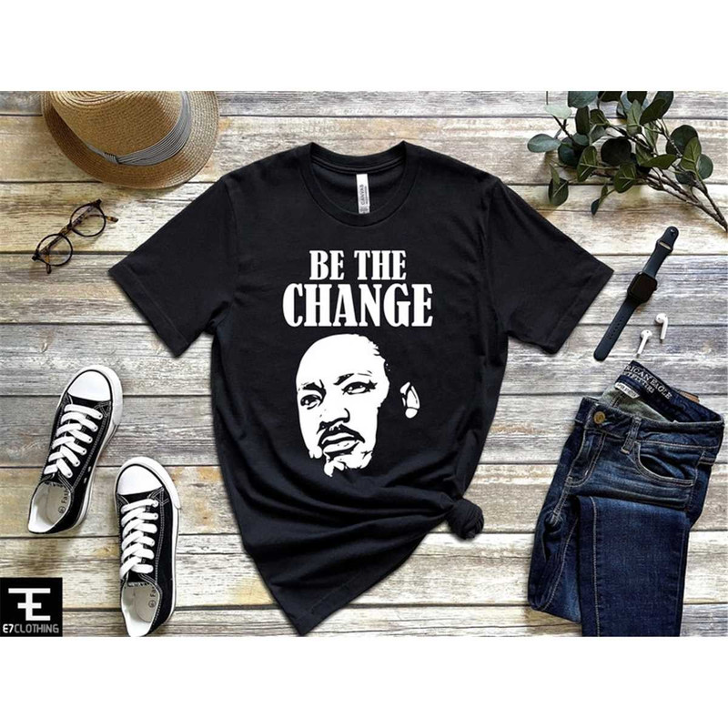 MR-76202312102-be-the-change-martin-luther-king-shirt-martin-luther-shirt-image-1.jpg