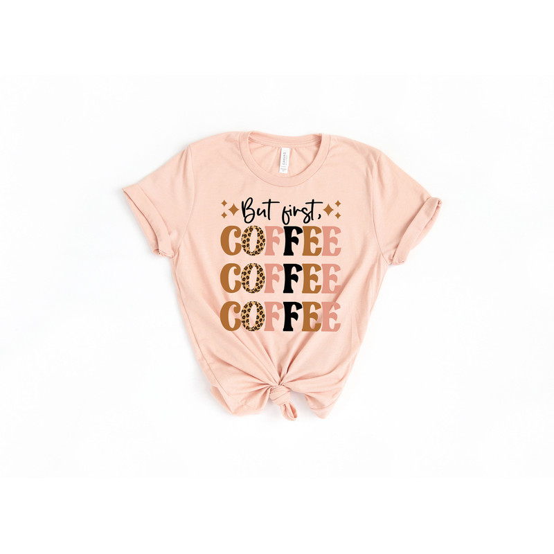 But First Coffee, Coffee Lover, Leopard Tee, Leopard Coffee Tee, Coffee Shirt, Bella Canvas T Shirts, Mom Tees, Coffee Lover tee - 2.jpg