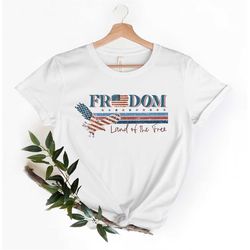 Freedom Shirt With American Flag, 4th of July Party Shirt, The Land of the Free Shirt, Independence Day Shirt For Gift,