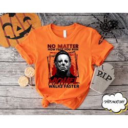 no matter how fast you run michael walks faster scary movie t-shirt, michael butcher tee, friday the 13th tee, horror mo