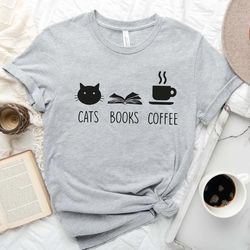 cats, books and coffee t-shirt, cats shirt, books shirt, coffee shirt, gift for val