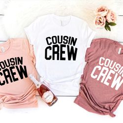 cousin crew t-shirt, matching cousin shirts, family cousin gifts, matching cousin shi