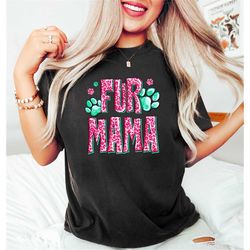 fur mama shirt, dog mom shirt, happy mothers day shirt, gift for dog mom, dog mother crewneck, funny dog mom tee, person