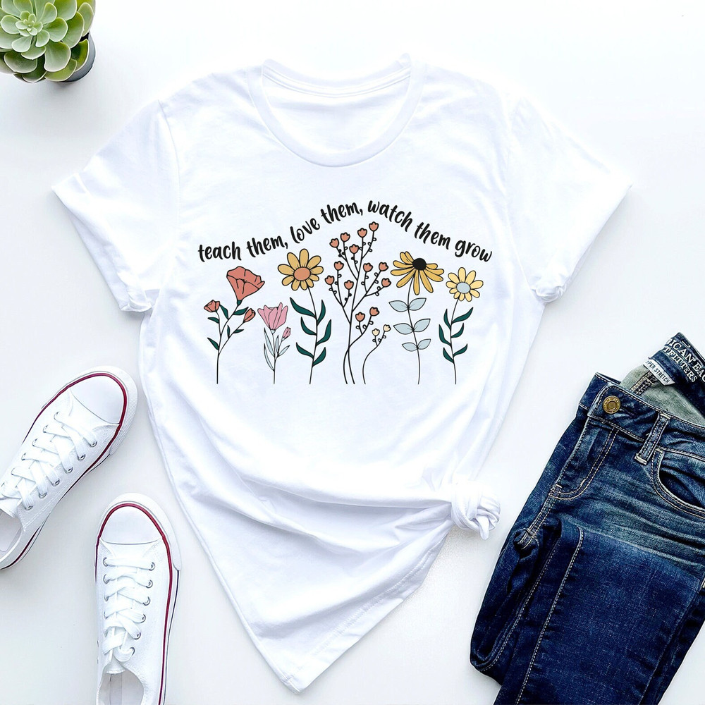 Cute Floral Teacher Shirts,Teach Them Love Them Watch Them Grow, Kindergarten Teacher Shirt, Back To School Shirt, Teacher Appreciation Gift - 1.jpg