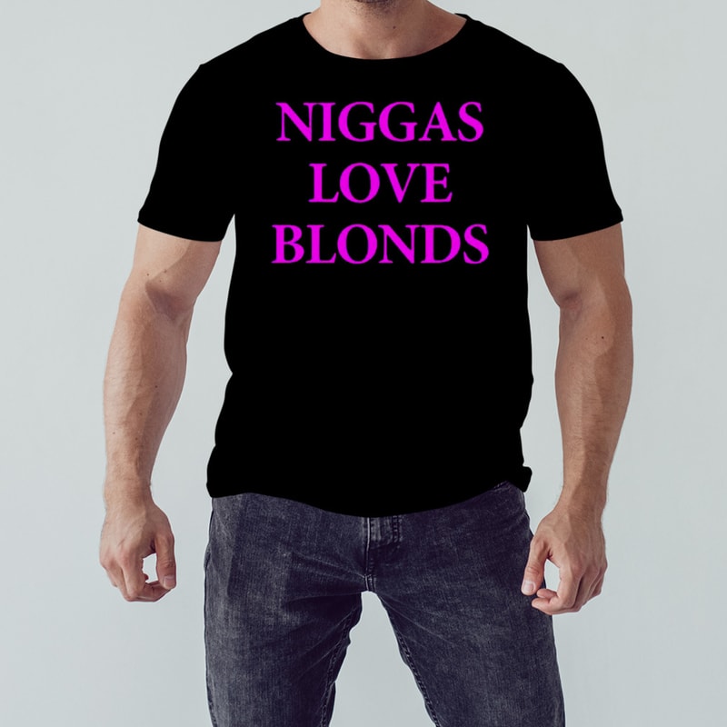 Niggas love blonds shirt, Unisex Clothing, Shirt For Men Women, Graphic Design, Unisex Shirt