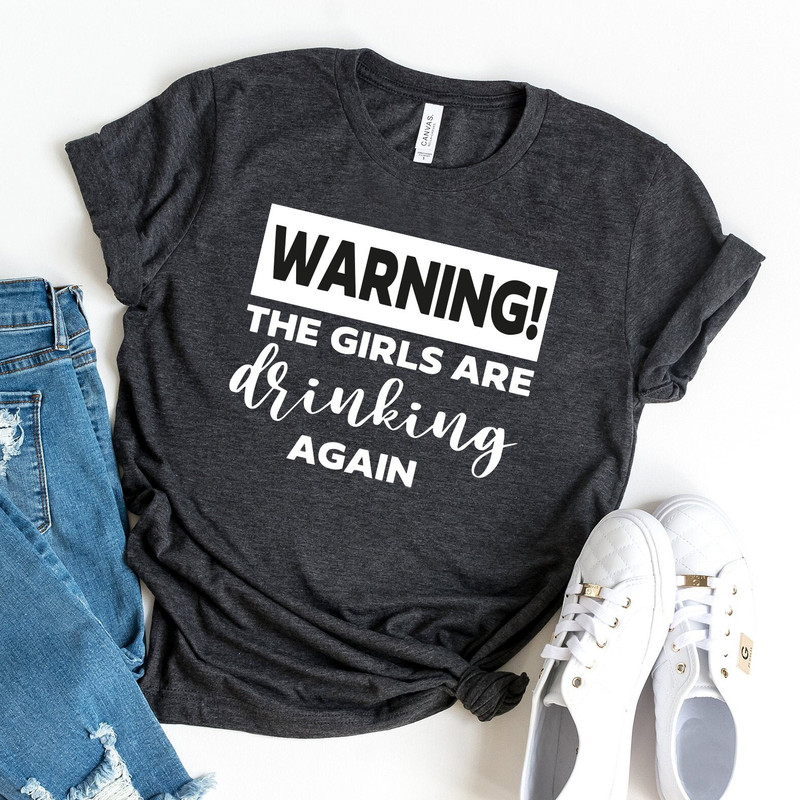 Day Drinking,Warning The Girls Are Drinking Again Shirt Drinking Buddies,Girls Drinking,Women Drinking Shirt,Girls Weekend Shirt - 1.jpg