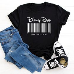 disney dad shirt, scan for payment shirt, disney dad scan for payment shirt, disney f