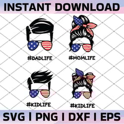 4th of july patriotic family life svg ,famlife svg ,messy bun svg ,mom life | kidlife svg ,cutting file for cricut