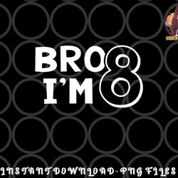 8th birthday shirt boy bro i am 8 year old eight eighth party png, digital download copy