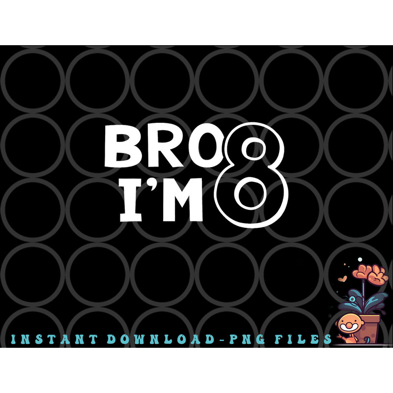8th Birthday Shirt Boy Bro I am 8 Year Old Eight Eighth Party png, digital download copy.jpg