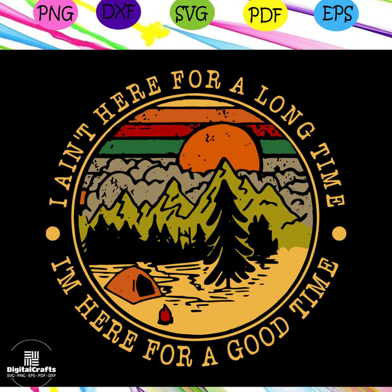 I am here for a long time camping svg camping lover gift for camping lover happy camping campin