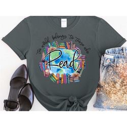 world belongs to those who read shirt, graphic tee teacher shirt, librarian book lover shirt, reading shirt, books shirt