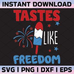 tastes like freedom, 4th of july svg, patriotic svg, popsicle svg, american freedom