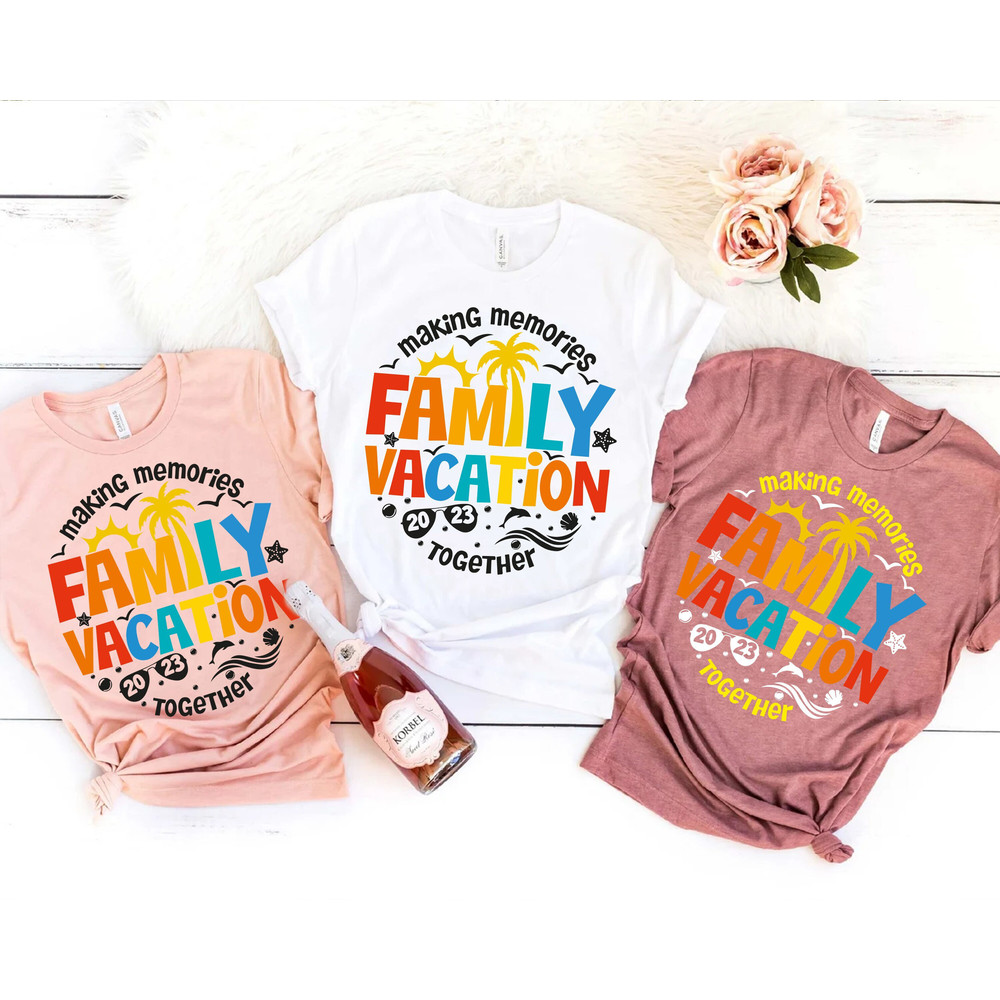 Family Vacation 2023 Shirt, Summer Vacation Shirt, Summer 2023, Making Memories Together, Vacation Shirts, Family Trip Shirt - 1.jpg