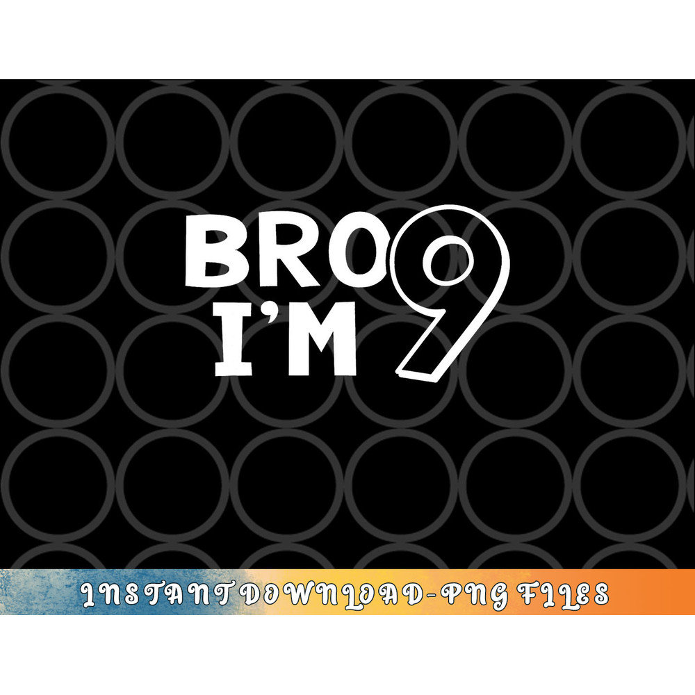 9th Birthday Shirt Boy Bro I am 9 Year Old Nine Nineth Party png, digital download copy.jpg