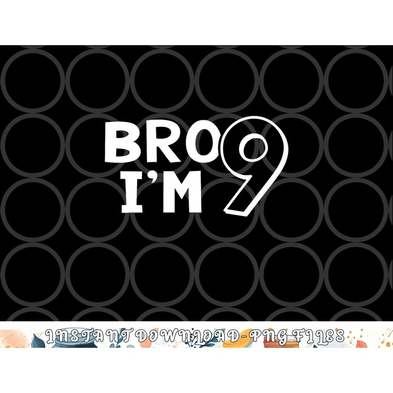 9th Birthday Shirt Boy Bro I am 9 Year Old Nine Nineth Party png, digital download copy.jpg