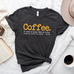 funny coffee t-shirt, bring me coffee shirt, coffee lover gift shirt, coffee shirt, c