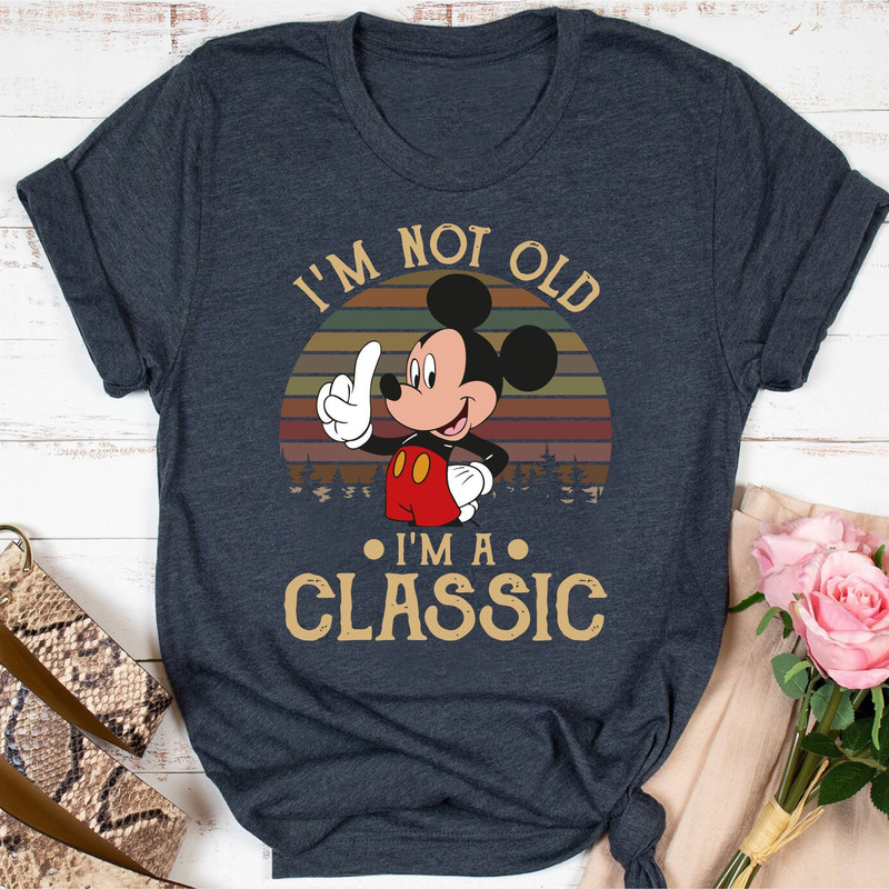 Funny Mickey Mouse Shirt, I'm Not Old, I'm A Classic, Vintage Mickey Mouse Shirt, Disney Mickey Shirt, Funny Shirt Gift, Disney World - 1.jpg