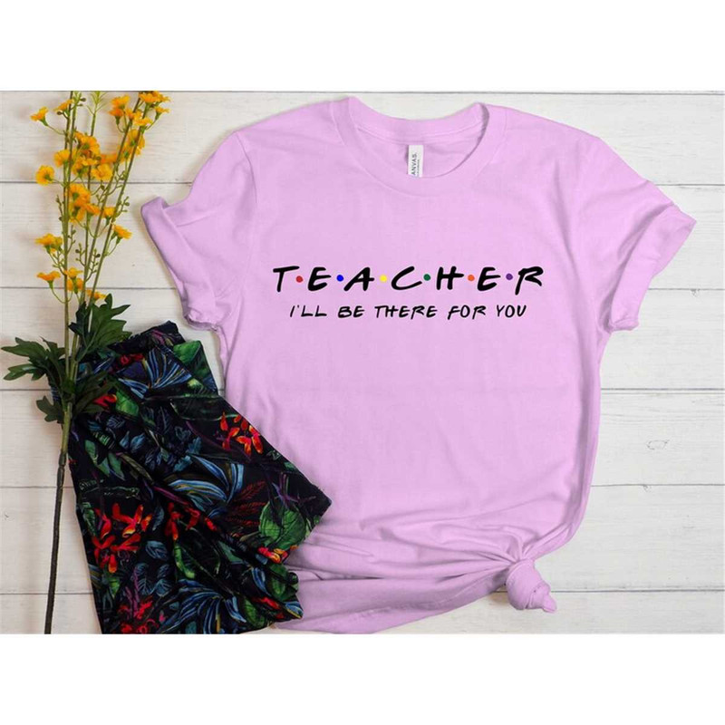 MR-762023143328-teacher-ill-be-there-for-you-shirt-teacher-t-shirts-image-1.jpg