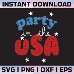 party in the usa svg file, cricut cutting file, fourth of july svg, 4th of july svg, memorial day svg, the 4th svg