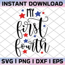 my first 4th july, 1st fourth july, 4th of july svg, baby independence day svg, svg, dxf files, cricut design space