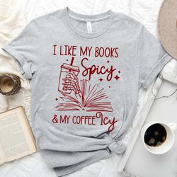 i like my books spicy and my coffee icy shirt, book lover shirt,funny bookish tee,boo