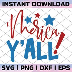 merica y'all svg, 4th of july svg, patriotic svg, digital download/cricut, silhouette, glowforge (includes svg/png/dxf