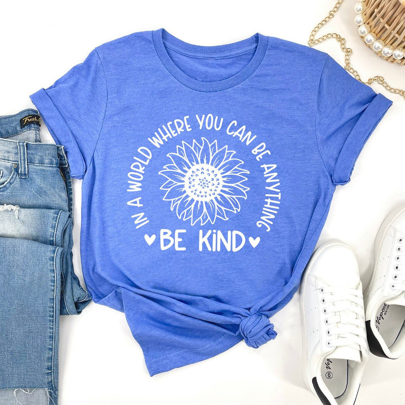 In A World Where You Can Be Anything Be Kind Tee, Kindness Shirt, Sunflower Shirt, Kindness Tee - 1.jpg
