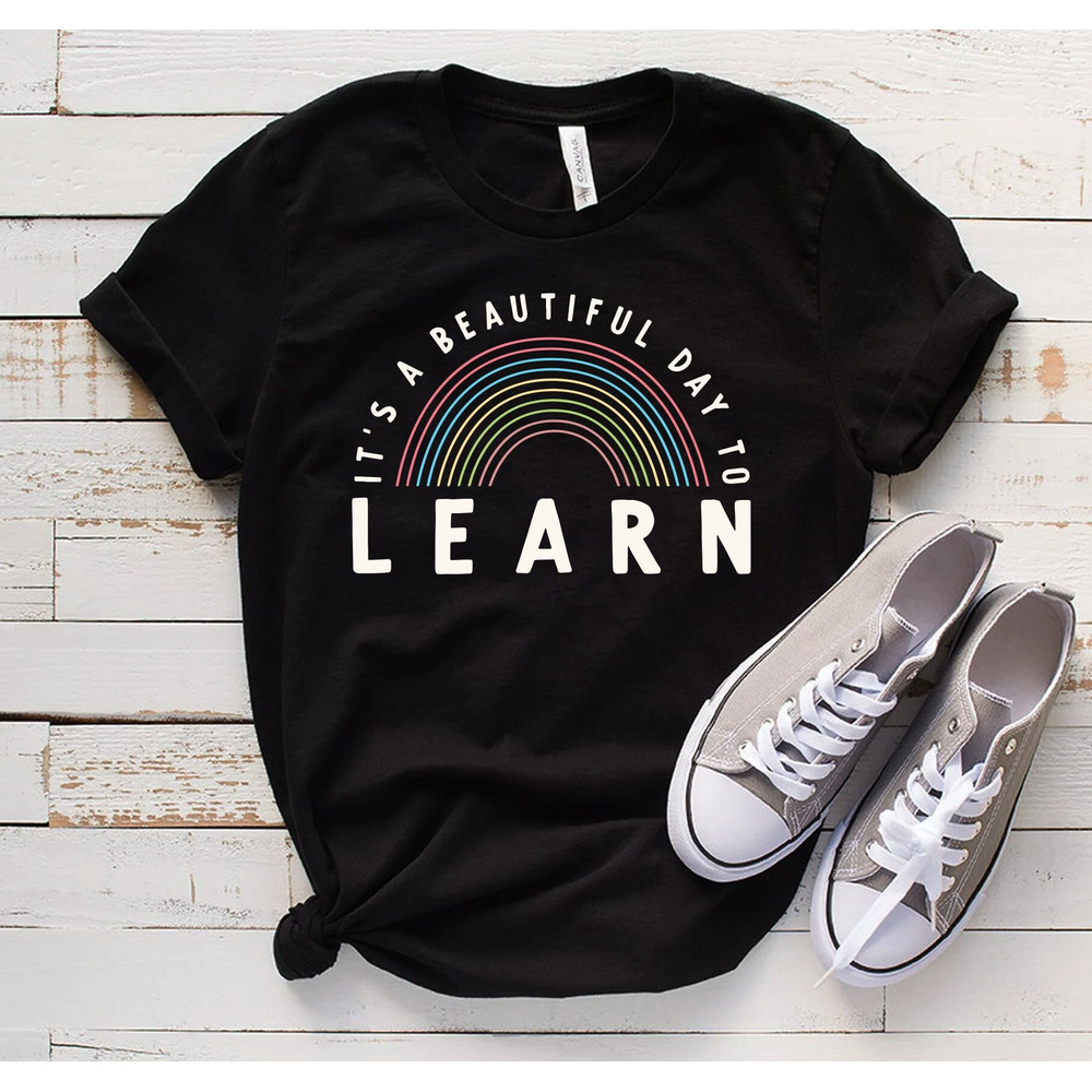It's A Beautiful Day To Learn Shirt, Teacher Shirt, Teach Tee, Gift For Teacher, Beautiful Day Shirt - 1.jpg
