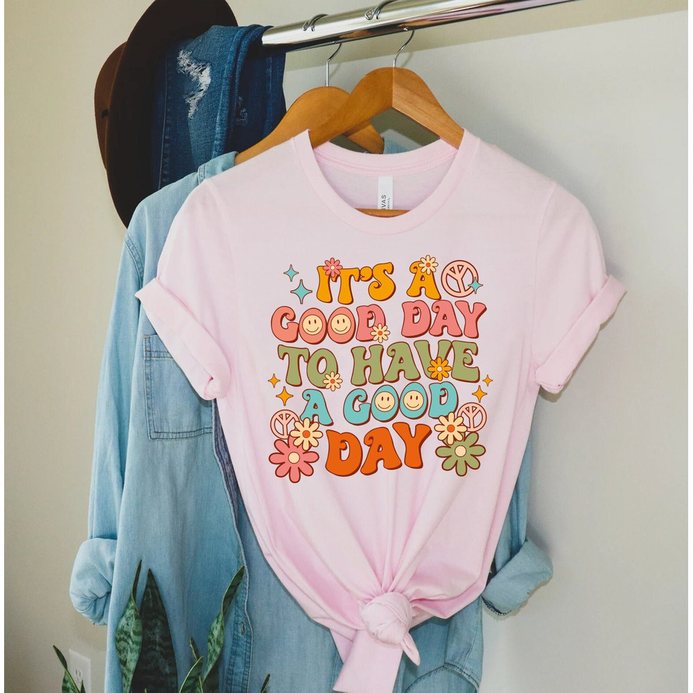 It's A Good Day To Have A Good Day Shirt, Motivational Shirt, Positive Good Energy Shirt, Preppy Inspirational Shirt - 1.jpg