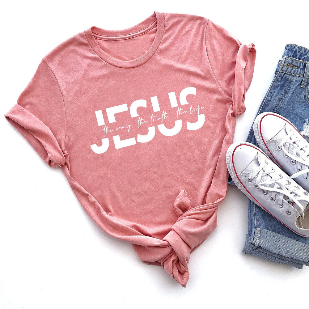 Jesus The Way The Truth The Life Shirt, Christian Shirt, Jesus Gift, Jesus Shirt, Jesus Tee, Religious Gift Shirts, Christian Gifts Tee - 1.jpg