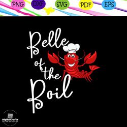 belle of the boil svg, lobster svg, crawfish svg, funny lobster svg,lobster gift svg, seafood svg, trending svg for silh