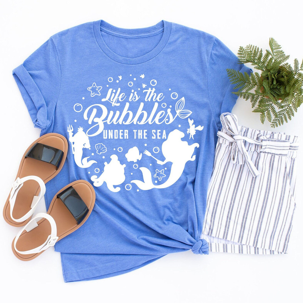Life is The Bubbles Under The Sea Shirt, Mermaid Shirt, Little Mermaid Shirt, Disney Shirt, Disney World Shirt, Disney Shirts - 1.jpg
