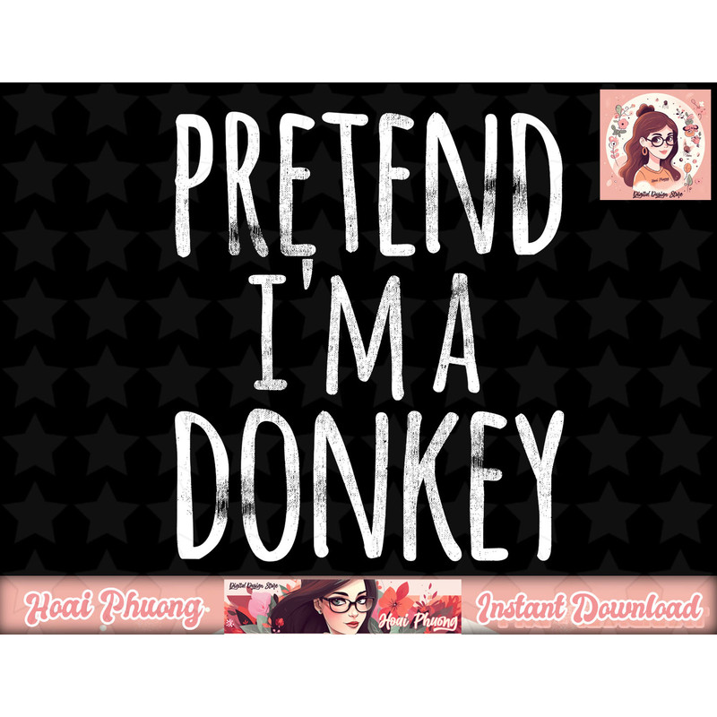 Funny Easy Lazy Halloween PRETEND I M A DONKEY Costume png, instant download.jpg