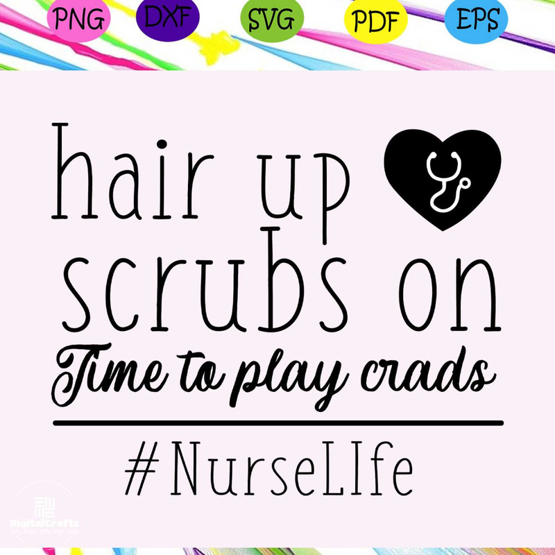 Hair up scrubs on time to play crads nurse svg nurse nurse gift nurse life nurse clipart best