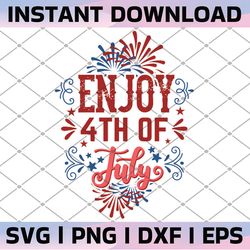 enjoy 4th of july svg, cut file, clip art, digital download, silhouette, fourth of july svg, independence day