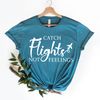 Catch Flights Not Feelings Shirt, Plane Lover Gift, Traveler Shirt, Gift for Traveler, Flight Attendant Shirt, Airplane Shirt - 2.jpg