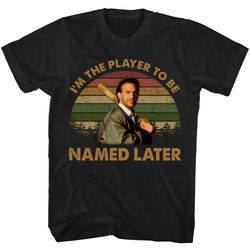 i'm the player to be named later shirt, bull durham t shirt, bull durham shirt, bull durham tshirt, comedy sports movie