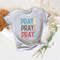 MR-762023152914-pray-on-it-pray-over-it-pray-thru-itprayer-shirtfaith-easter-image-1.jpg
