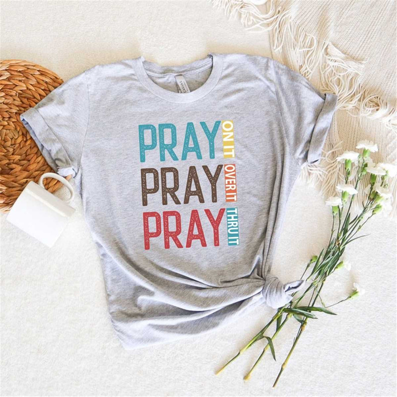 MR-762023152914-pray-on-it-pray-over-it-pray-thru-itprayer-shirtfaith-easter-image-1.jpg