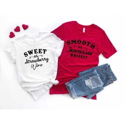 Smooth As Tennessee Whiskey Shirt, Sweet As Strawberry Wine Shirt, Cute Matching Couple Shirts, Valentines Day Shirts,Cu