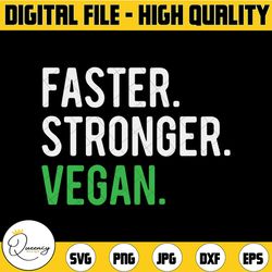 faster stronger vegan svg png veganism plant, happy vegan cut file, svg png dxf digital download
