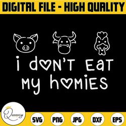 i don't eat my homies svg, funny vegan svg, vegan svg, svg png dxf digital download