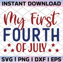 4th of july svg, fourth of july svg, 1st 4th of july svg, my first fourth july svg, png, dxf, pdf, jpeg files