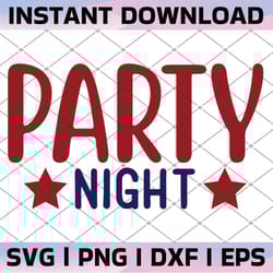party night svg 4th of july svg party independence day american flag american star svg digital cut files fourth of july