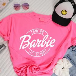 come on barbie let's go party shirt, barbie shirt, vintage doll shirt, retro doll baby shirt, party girls shirt