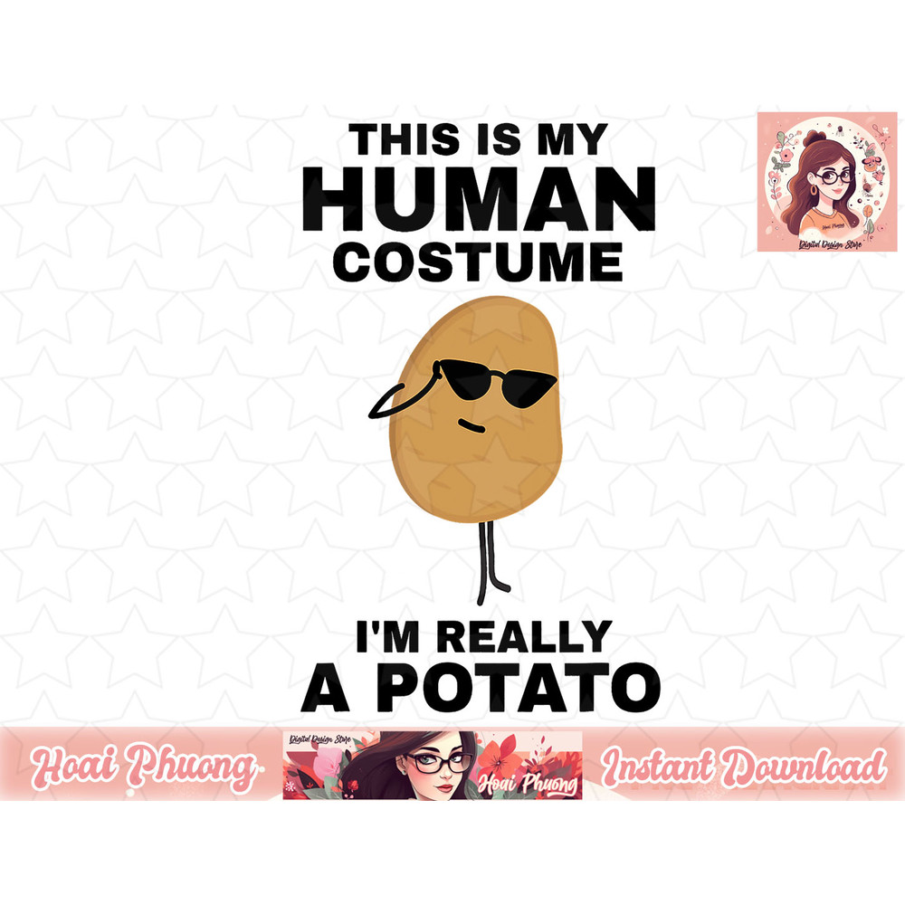 Funny This is My Human Costume I m Really a Potato Halloween png, instant download.jpg