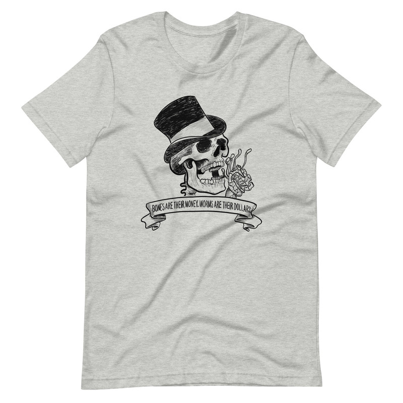 Bones r Their Money Unisex t-shirt - 2.jpg