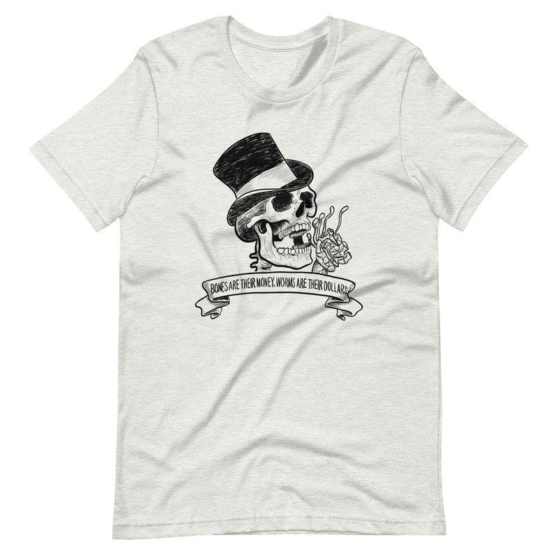 Bones r Their Money Unisex t-shirt - 3.jpg