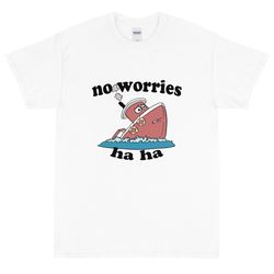 no worries short sleeve tee (unisex)